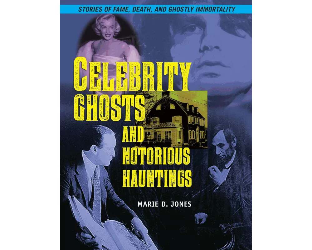 Celebrity Ghosts and Notorious Hauntings