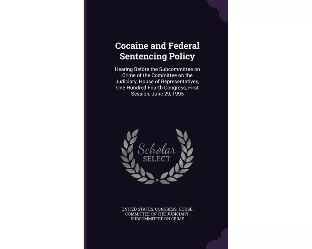 Cocaine and Federal Sentencing Policy: Hearing Before the Subcommittee on Crime of the Committee on the Judiciary, House of Representatives, One Hundr