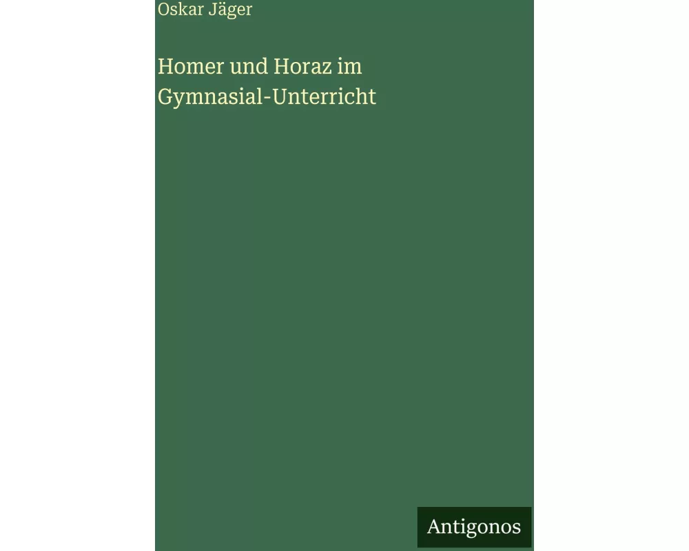 Homer und Horaz im Gymnasial-Unterricht