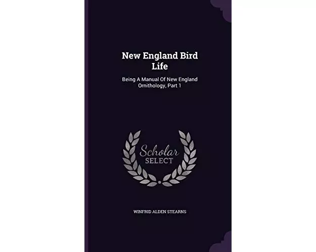 New England Bird Life: Being a Manual of New England Ornithology, Part 1