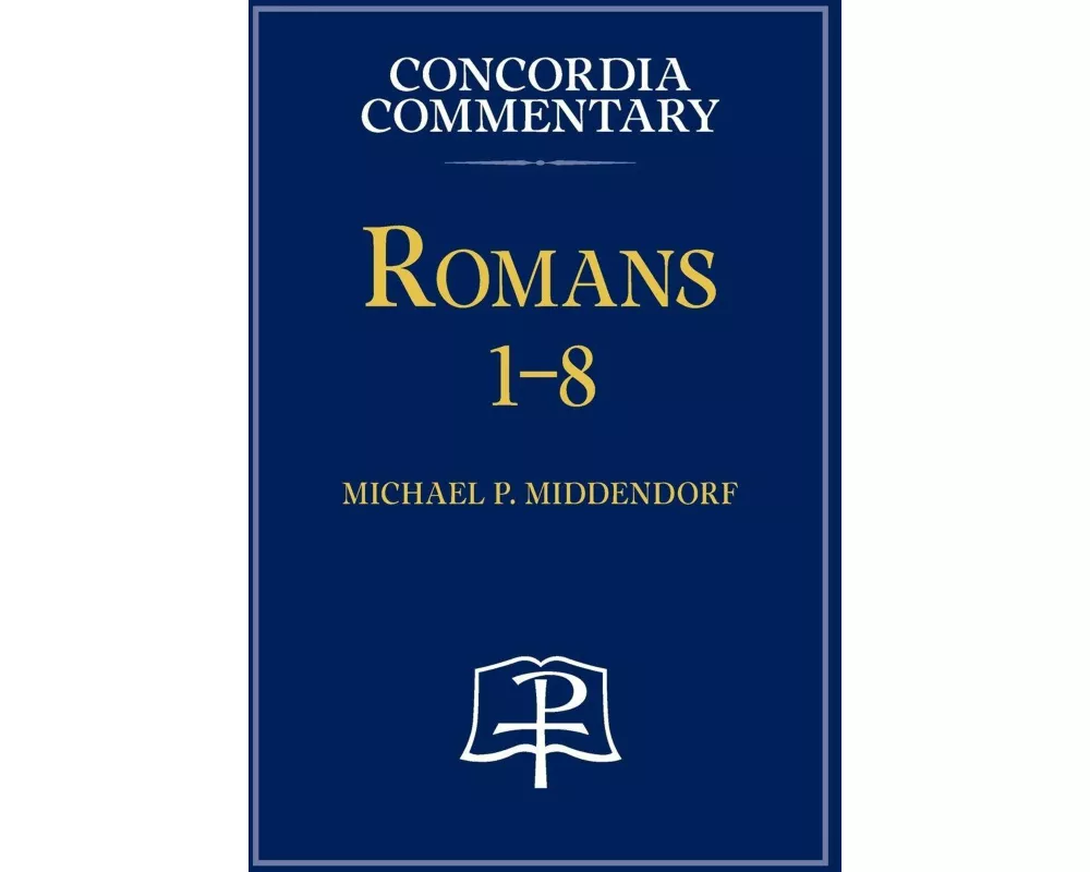 Romans 1-8 - Concordia Commentary