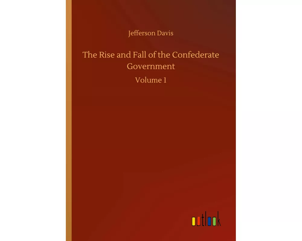 The Rise and Fall of the Confederate Government