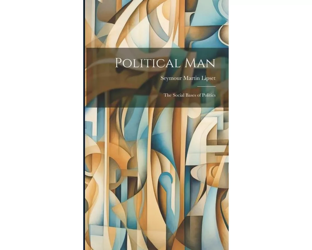 Political Man: the Social Bases of Politics