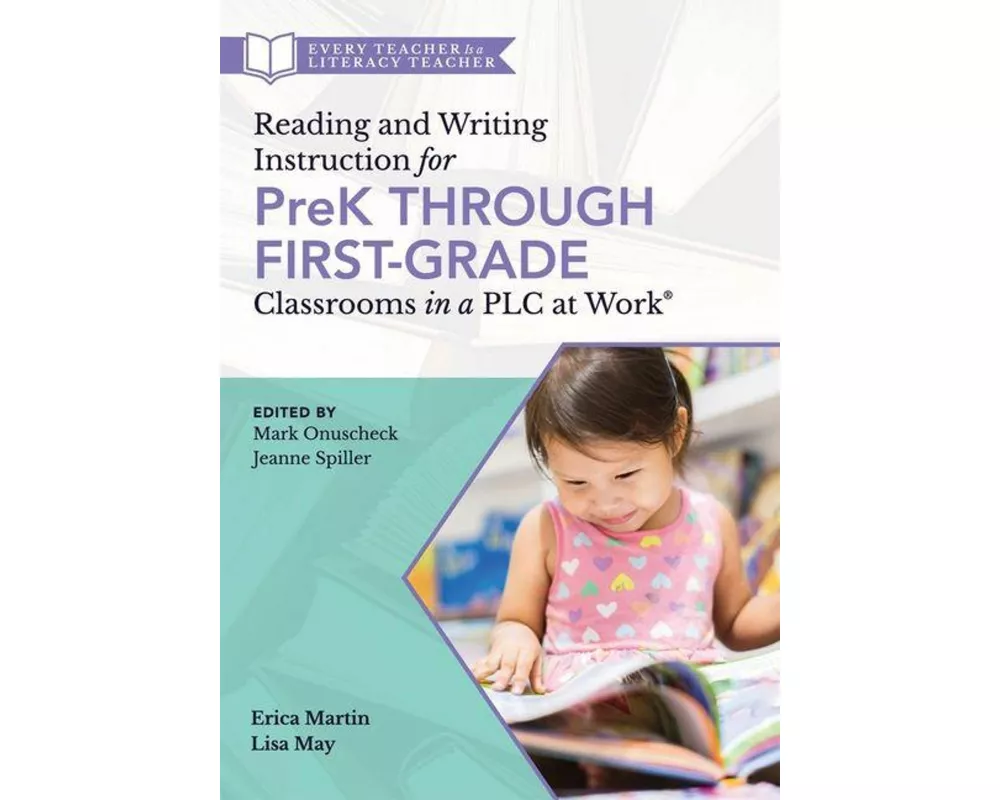 Reading and Writing Instruction for PreK Through First Grade Classrooms in a PLC at Work(R)