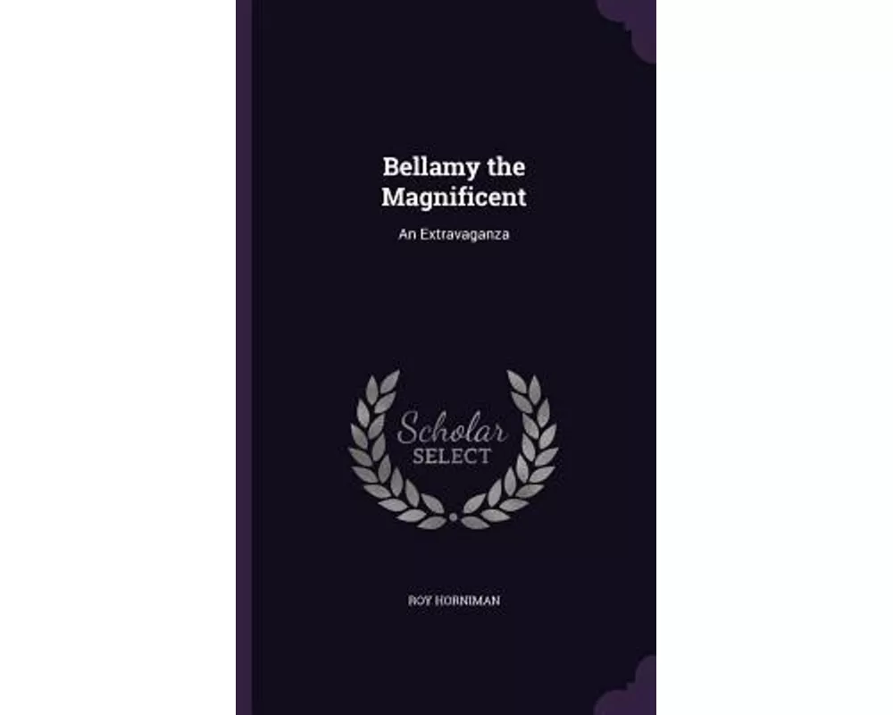 Bellamy the Magnificent: An Extravaganza