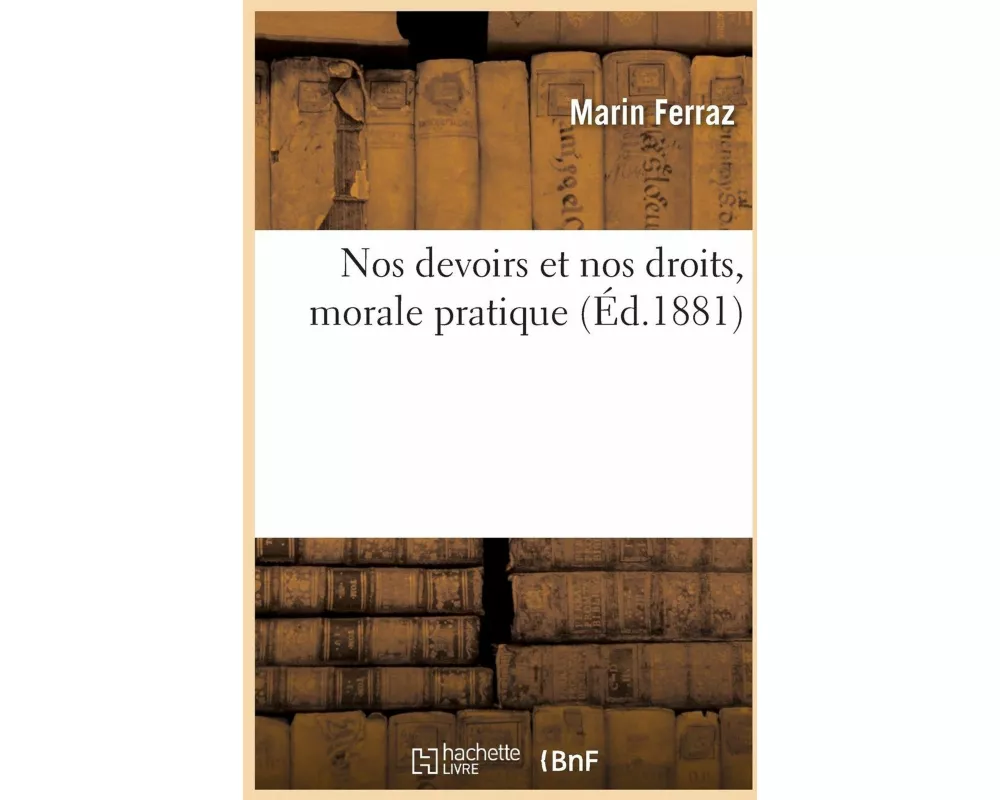 Nos Devoirs Et Nos Droits, Morale Pratique