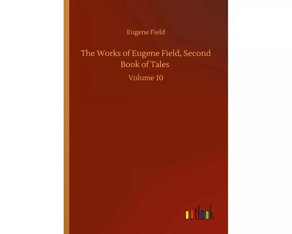 The Works of Eugene Field, Second Book of Tales