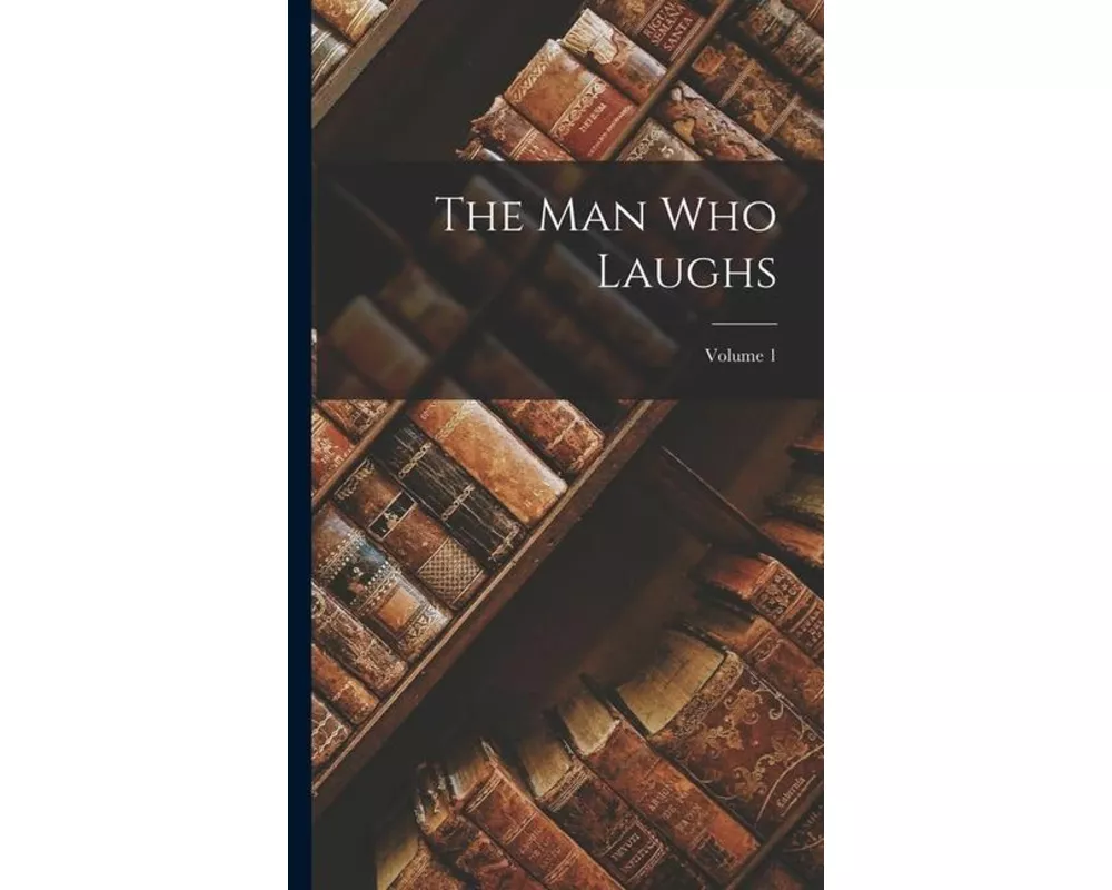 The Man Who Laughs; Volume 1