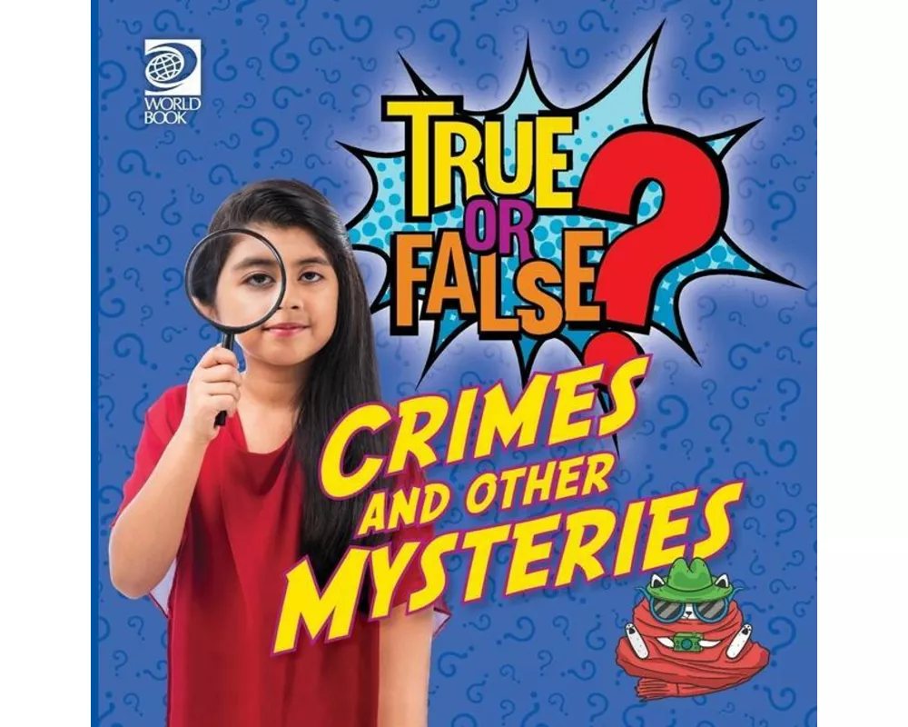 True or False? Crimes and Other Mysteries