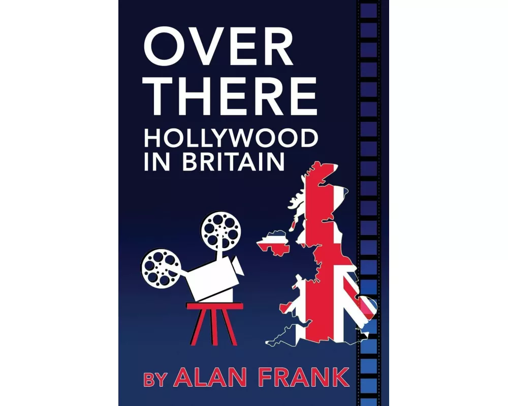 Over There - Hollywood in Britain
