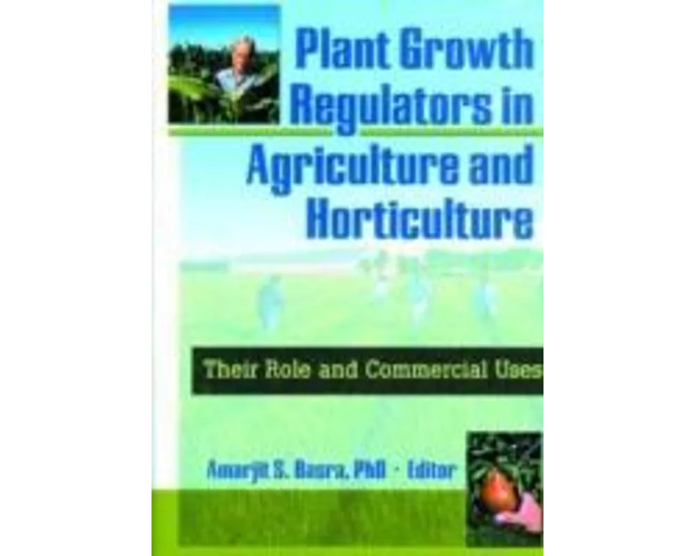 Plant Growth Regulators in Agriculture and Horticulture