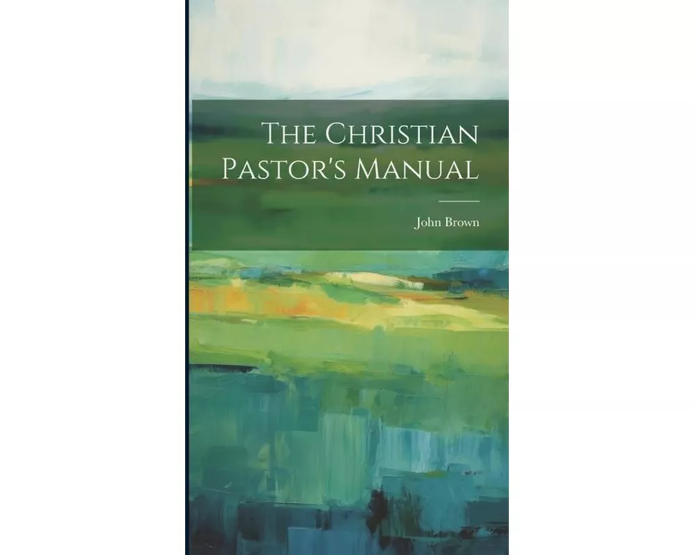 The Christian Pastor's Manual