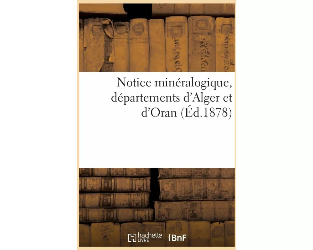 Notice minéralogique, départements d'Alger et d'Oran