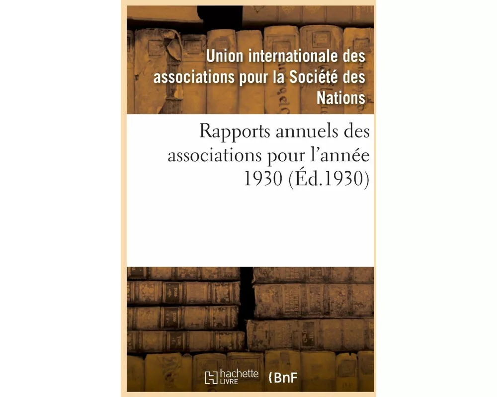 Rapports annuels des associations pour l'année 1930