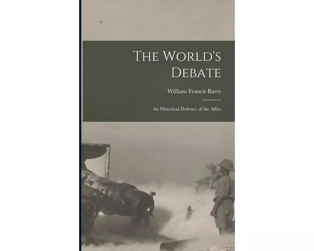 The World's Debate: an Historical Defence of the Allies
