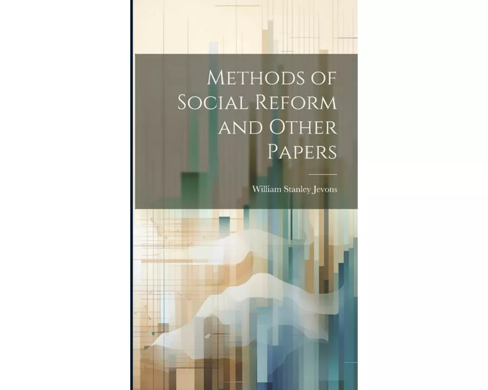 Methods of Social Reform and Other Papers