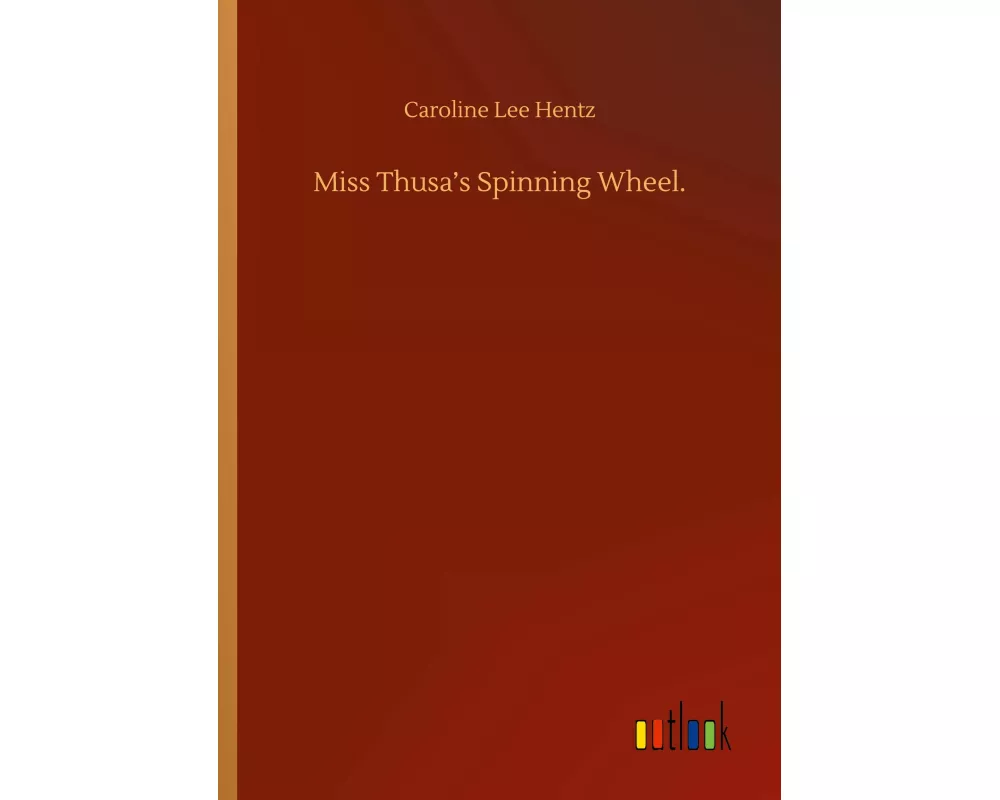 Miss Thusa's Spinning Wheel