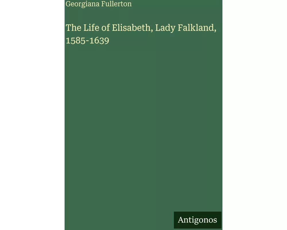 The Life of Elisabeth, Lady Falkland, 1585-1639