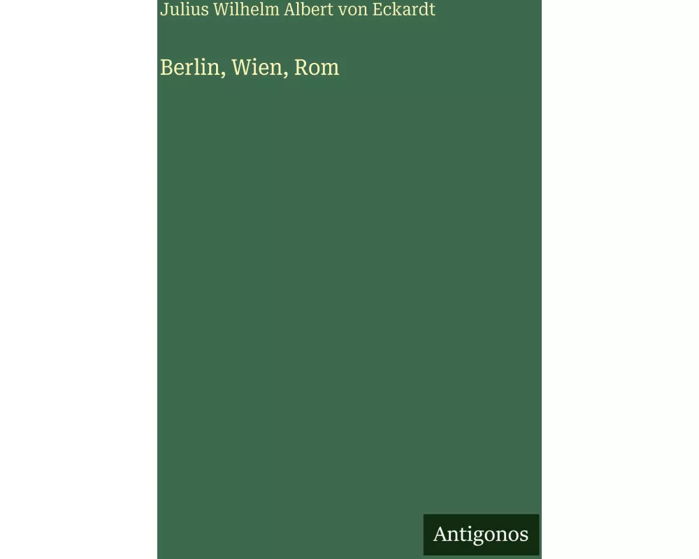 Berlin, Wien, Rom