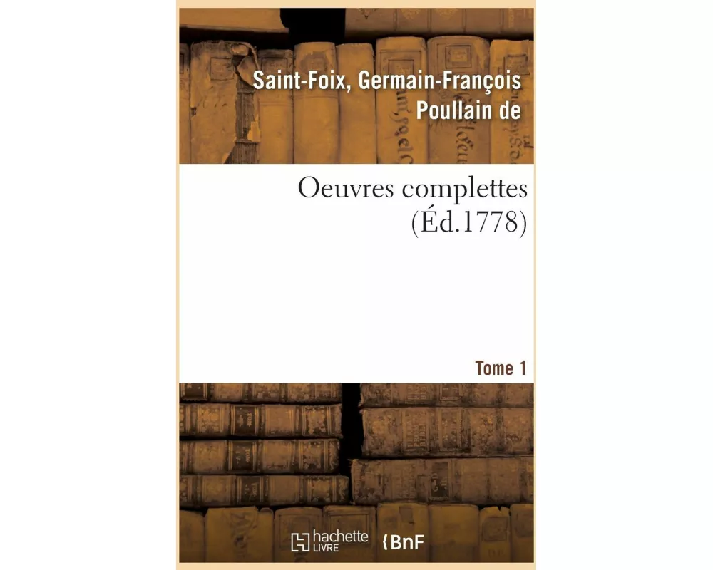 Oeuvres Complettes. Tome 1