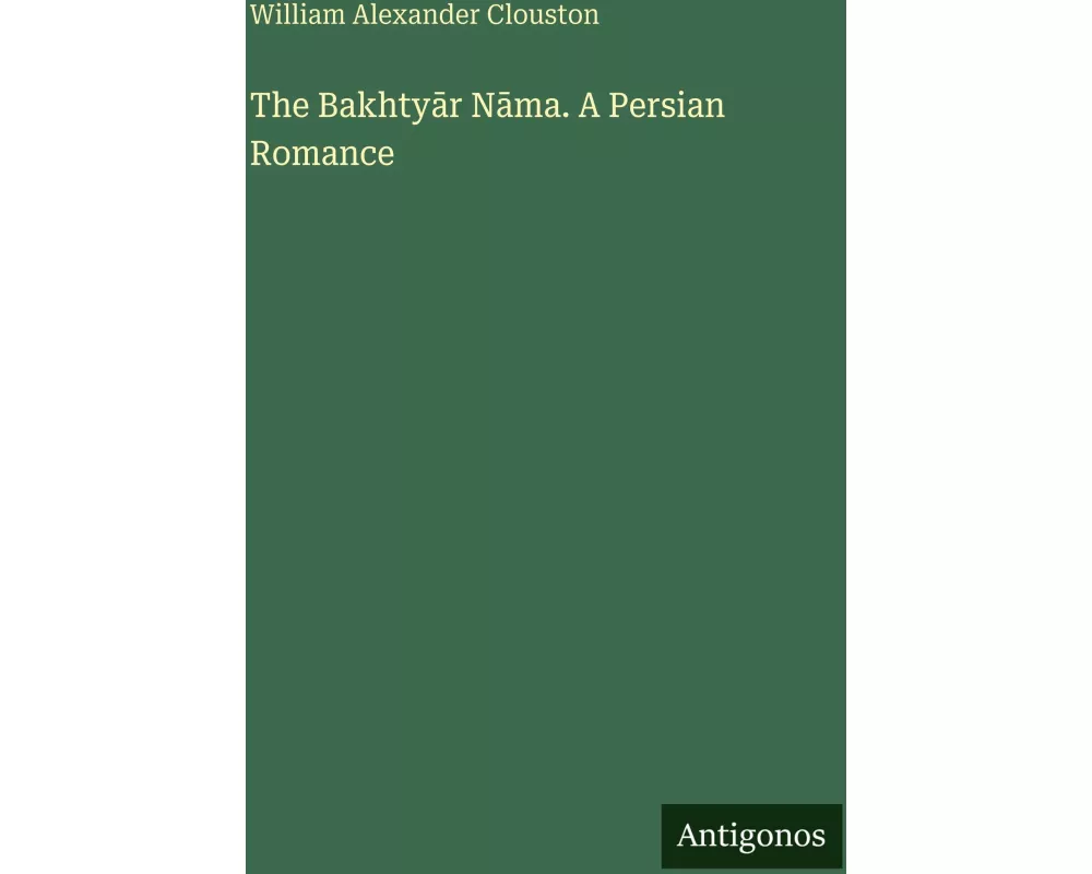 The Bakhty¿r N¿ma. A Persian Romance