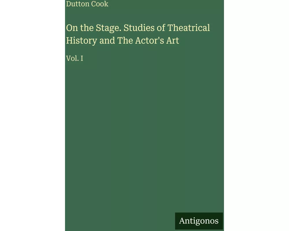 On the Stage. Studies of Theatrical History and The Actor's Art