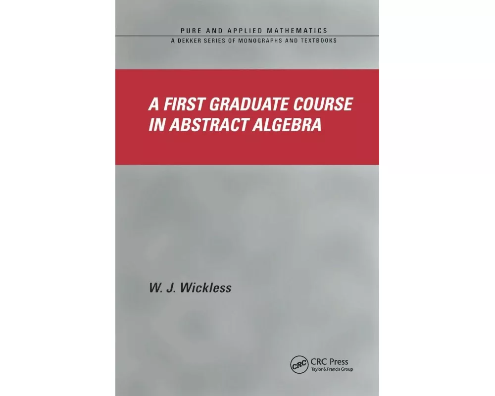 A First Graduate Course in Abstract Algebra