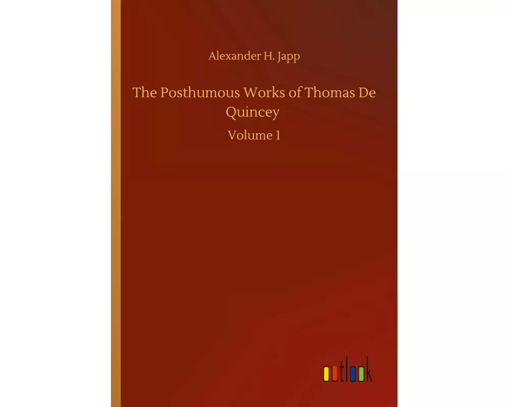 The Posthumous Works of Thomas De Quincey
