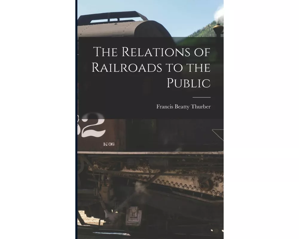 The Relations of Railroads to the Public