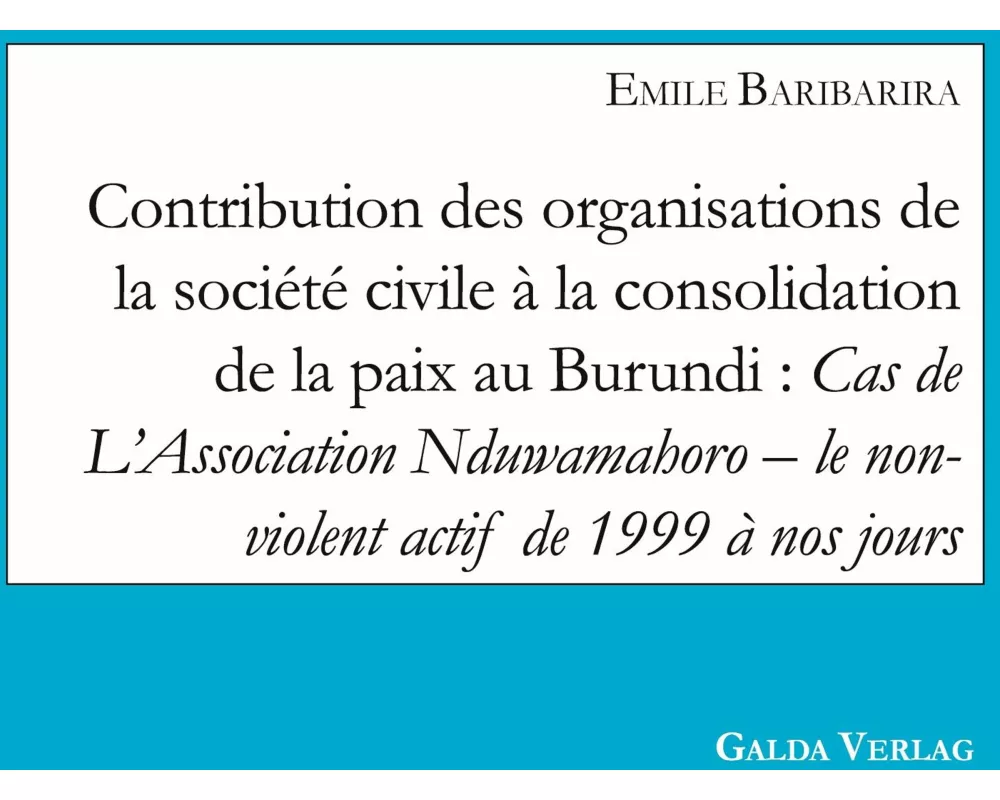 Contribution des organisations de la société civile à la consolidation de la paix au Burundi: Cas de L'Association Nduwamahoro - le non-violent actif