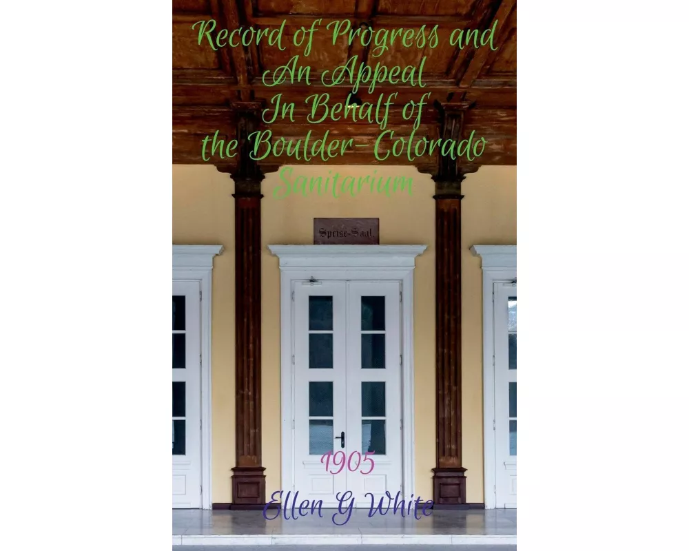 Record of Progress and An Appeal In Behalf of the Boulder-Colorado Sanitarium (1905)