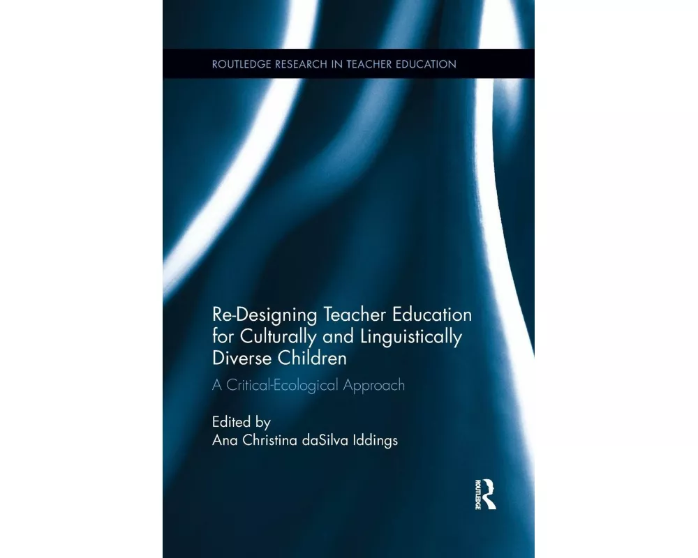 Re-Designing Teacher Education for Culturally and Linguistically Diverse Students