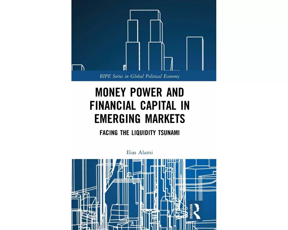 Money Power and Financial Capital in Emerging Markets