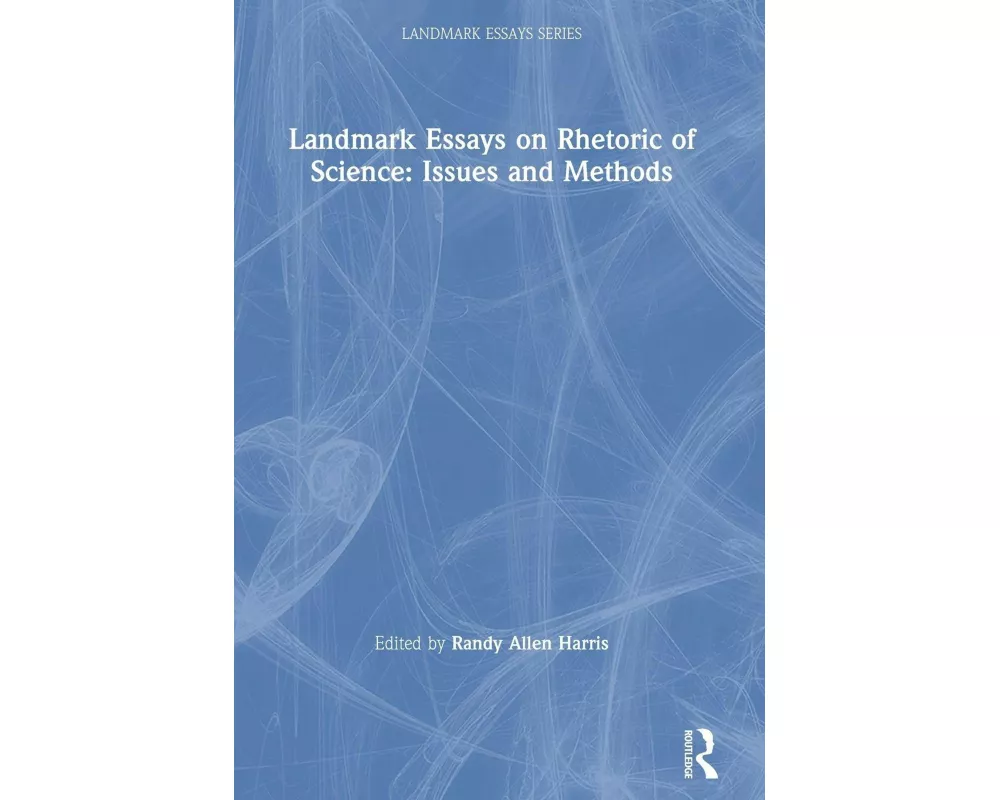 Landmark Essays on Rhetoric of Science: Issues and Methods