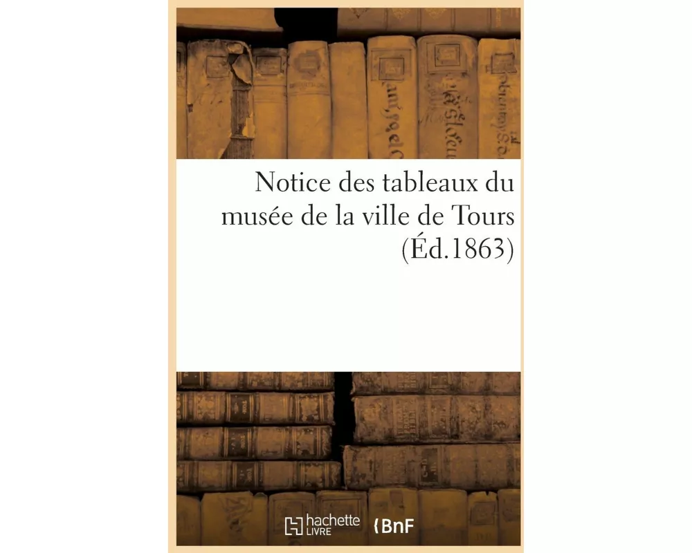 Notice des tableaux du musée de la ville de Tours