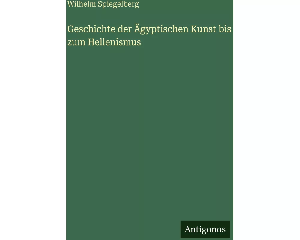 Geschichte der Ägyptischen Kunst bis zum Hellenismus