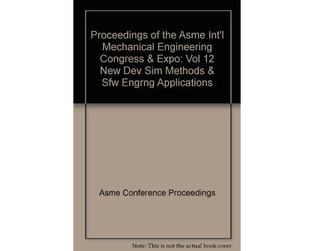 Proceedings of the Asme Int'l Mechanical Engineering Congress & Expo