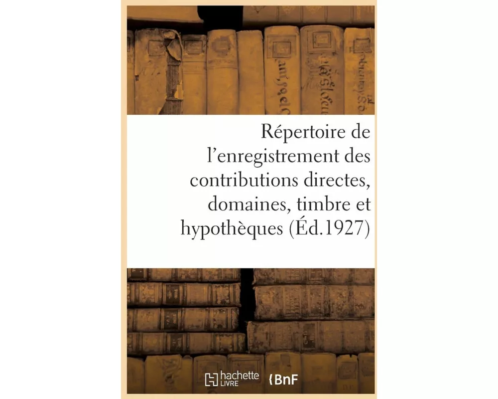 Répertoire Général Et Raisonné de l'Enregistrement Des Contributions Directes