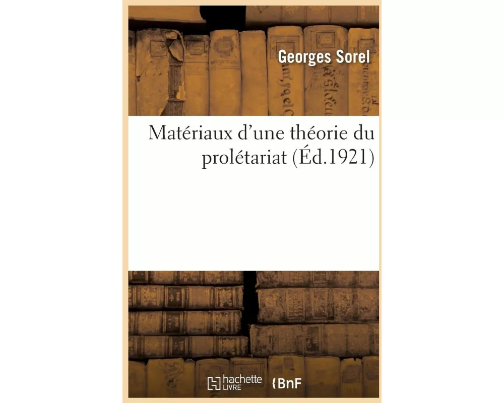 Matériaux d'Une Théorie Du Prolétariat
