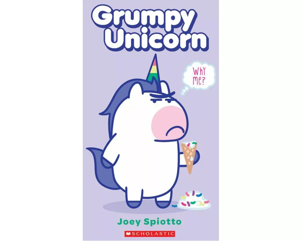 Grumpy Unicorn: Why Me?