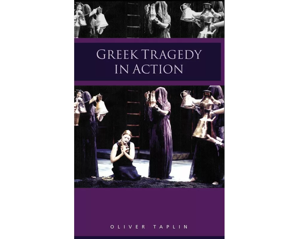 Greek Tragedy in Action