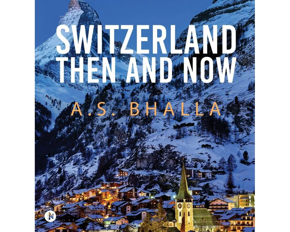 Switzerland Then and Now