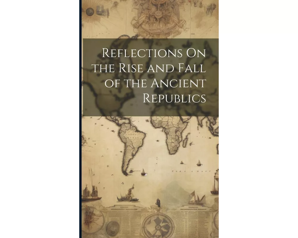 Reflections On the Rise and Fall of the Ancient Republics