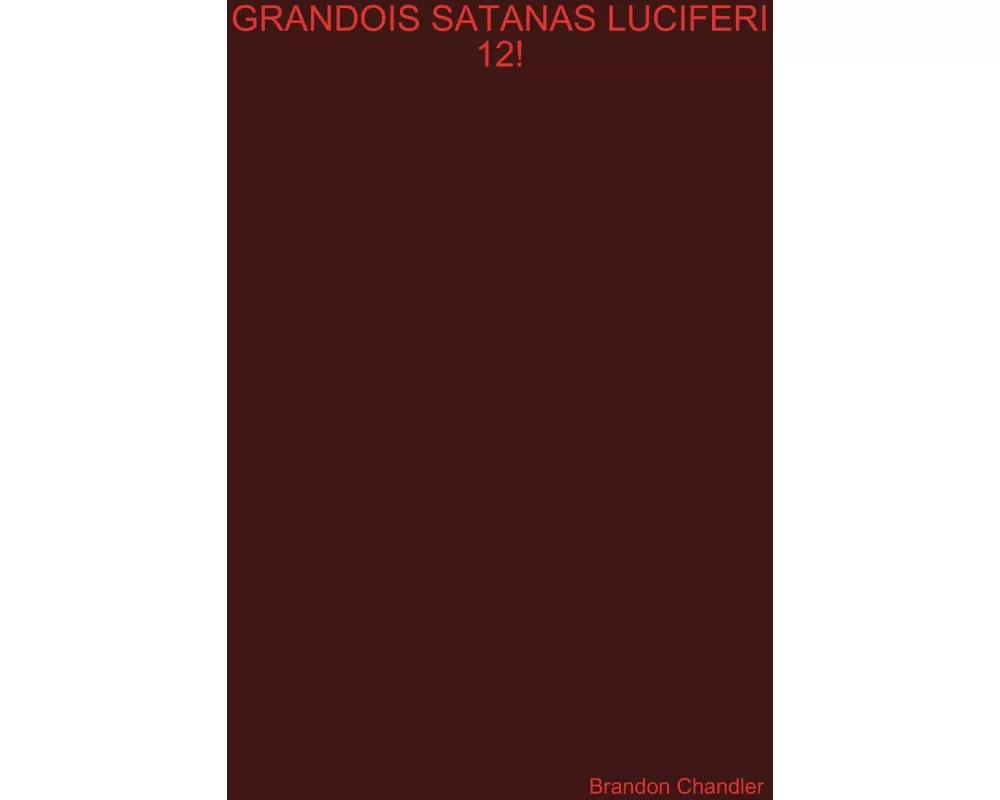 Grandois Satanas Luciferi 12!
