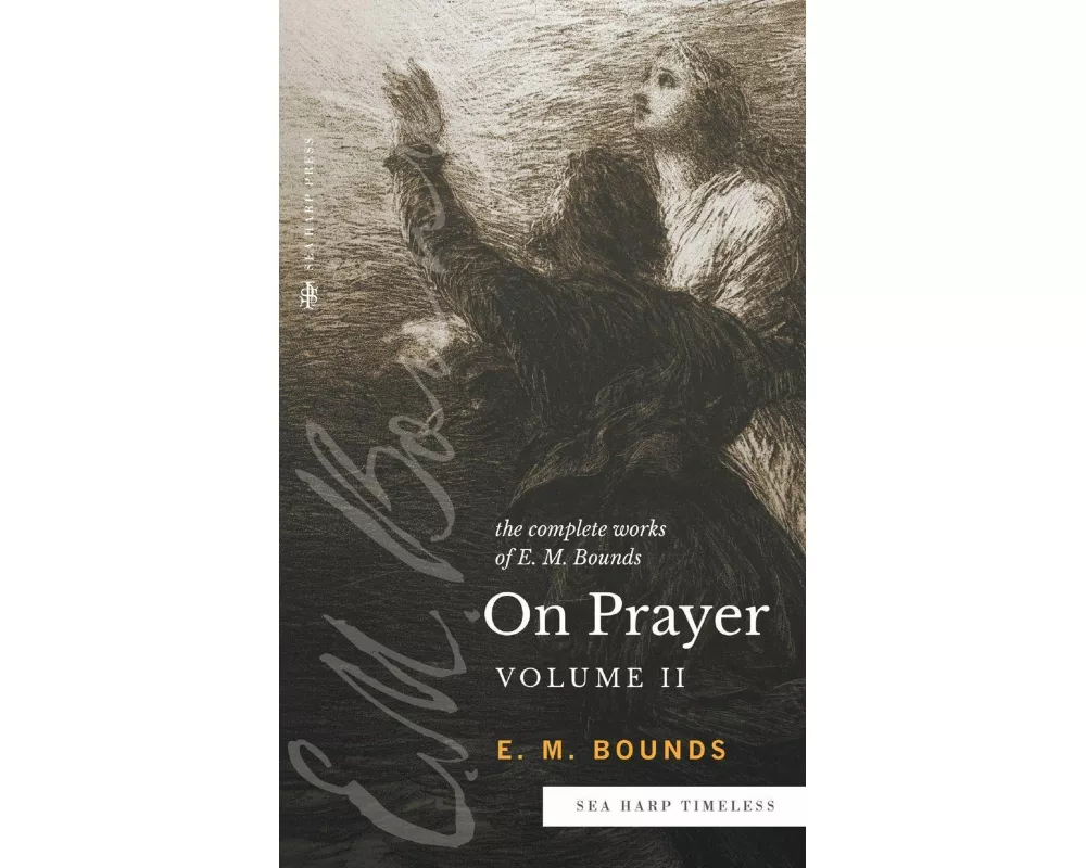 The Complete Works of E.M. Bounds On Prayer