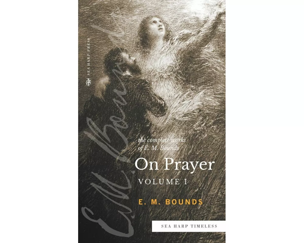 The Complete Works of E.M. Bounds On Prayer