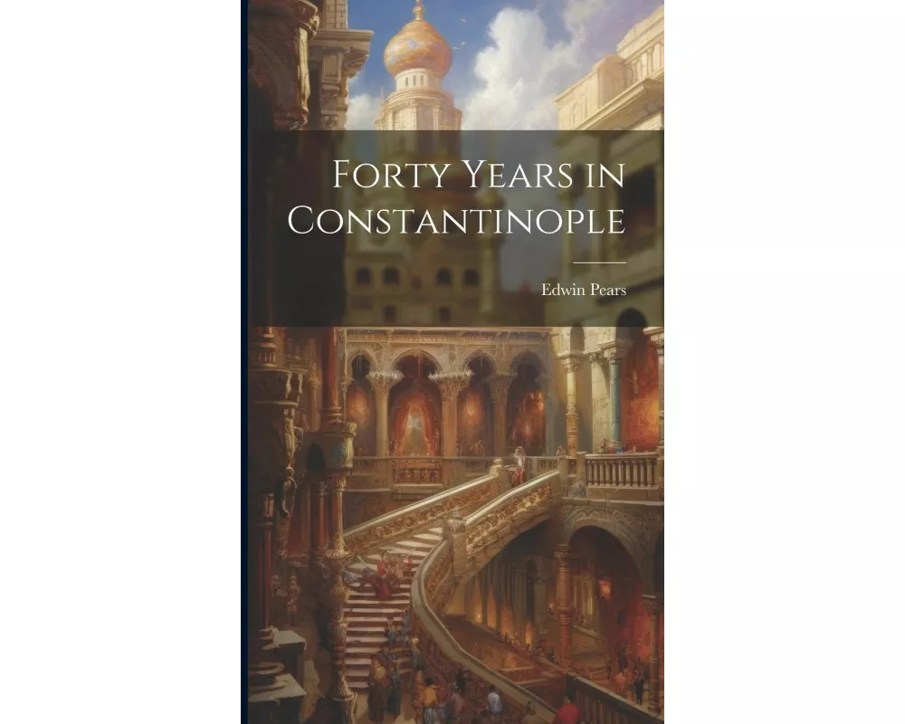 Forty Years in Constantinople