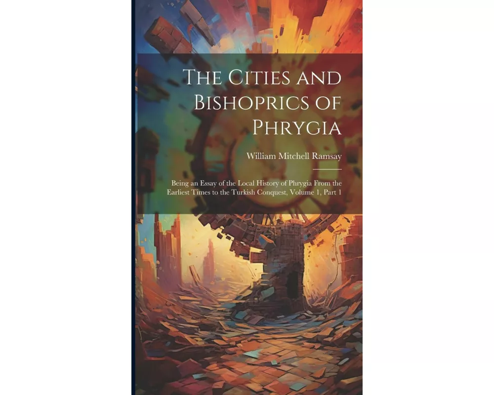 The Cities and Bishoprics of Phrygia