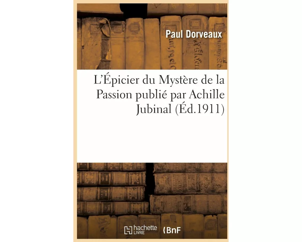 L'Épicier du Mystère de la Passion publié par Achille Jubinal