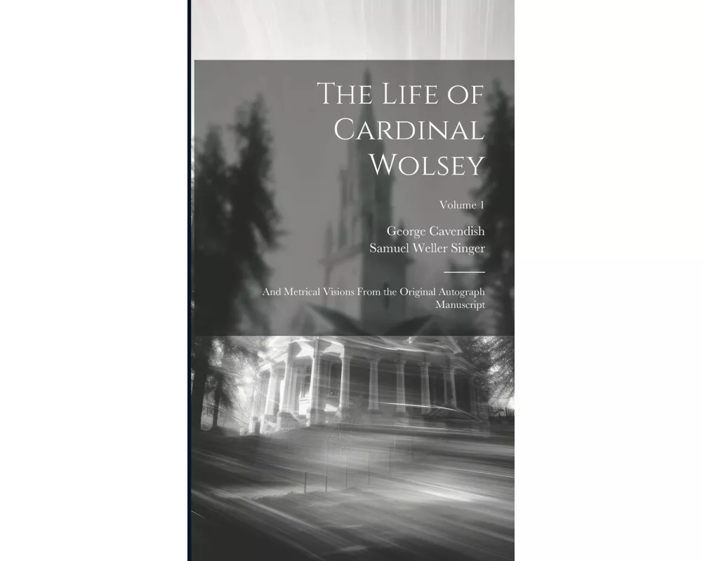 The Life of Cardinal Wolsey